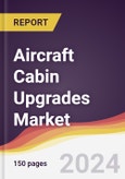 Aircraft Cabin Upgrades Market Report: Trends, Forecast and Competitive Analysis to 2030- Product Image