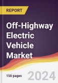 Off-Highway Electric Vehicle Market Report: Trends, Forecast and Competitive Analysis to 2030- Product Image