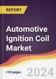 Automotive Ignition Coil Market Report: Trends, Forecast and Competitive Analysis to 2030- Product Image