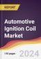 Automotive Ignition Coil Market Report: Trends, Forecast and Competitive Analysis to 2030 - Product Image