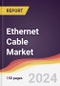 Ethernet Cable Market Report: Trends, Forecast and Competitive Analysis to 2030 - Product Image