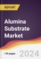 Alumina Substrate Market Report: Trends, Forecast and Competitive Analysis to 2031 - Product Thumbnail Image