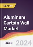 Aluminum Curtain Wall Market Report: Trends, Forecast and Competitive Analysis to 2030- Product Image