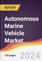 Autonomous Marine Vehicle Market Report: Trends, Forecast and Competitive Analysis to 2030 - Product Image