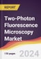 Two-Photon Fluorescence Microscopy Market Report: Trends, Forecast and Competitive Analysis to 2030 - Product Image