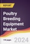 Poultry Breeding Equipment Market Report: Trends, Forecast and Competitive Analysis to 2031 - Product Image