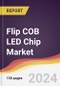 Flip COB LED Chip Market Report: Trends, Forecast and Competitive Analysis to 2030 - Product Image