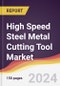 High Speed Steel Metal Cutting Tool Market Report: Trends, Forecast and Competitive Analysis to 2030 - Product Image