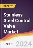 Stainless Steel Control Valve Market Report: Trends, Forecast and Competitive Analysis to 2030- Product Image