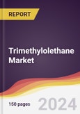 Trimethylolethane Market Report: Trends, Forecast and Competitive Analysis to 2030- Product Image