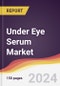 Under Eye Serum Market Report: Trends, Forecast and Competitive Analysis to 2030 - Product Image