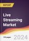 Live Streaming Market Report: Trends, Forecast and Competitive Analysis to 2030 - Product Image