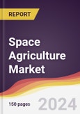 Space Agriculture Market Report: Trends, Forecast and Competitive Analysis to 2030- Product Image