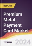 Premium Metal Payment Card Market Report: Trends, Forecast and Competitive Analysis to 2030- Product Image