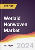 Wetlaid Nonwoven Market Report: Trends, Forecast and Competitive Analysis to 2030- Product Image