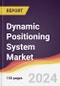 Dynamic Positioning System Market Report: Trends, Forecast and Competitive Analysis to 2031 - Product Image