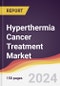 Hyperthermia Cancer Treatment Market Report: Trends, Forecast and Competitive Analysis to 2031 - Product Thumbnail Image