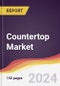 Countertop Market Report: Trends, Forecast and Competitive Analysis to 2031 - Product Thumbnail Image