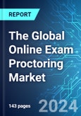 The Global Online Exam Proctoring Market: Analysis by Type (Live Online Proctoring, Recorded Proctoring and Advanced Automated Proctoring), End Users (Schools & Universities, Enterprises, Government), Region Size, Trends and Forecast up to 2029- Product Image