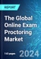 The Global Online Exam Proctoring Market: Analysis by Type (Live Online Proctoring, Recorded Proctoring and Advanced Automated Proctoring), End Users (Schools & Universities, Enterprises, Government), Region Size, Trends and Forecast up to 2029 - Product Thumbnail Image