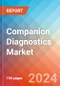 Companion Diagnostics - Market Insights, Competitive Landscape, and Market Forecast - 2030 - Product Thumbnail Image