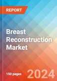 Breast Reconstruction - Market Insights, Competitive Landscape, and Market Forecast - 2030- Product Image