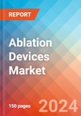 Ablation Devices - Market Insights, Competitive Landscape, and Market Forecast - 2030- Product Image