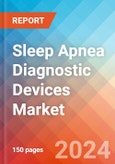 Sleep Apnea Diagnostic Devices - Market Insights, Competitive Landscape, and Market Forecast - 2030- Product Image