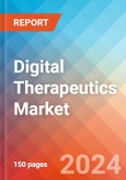 Digital Therapeutics - Market Insights, Competitive Landscape, and Market Forecast - 2030- Product Image