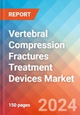 Vertebral Compression Fractures (VCF) Treatment Devices - Market Insights, Competitive Landscape, and Market Forecast - 2030- Product Image