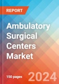 Ambulatory Surgical Centers - Market Insights, Competitive Landscape, and Market Forecast - 2030- Product Image