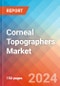 Corneal Topographers - Market Insights, Competitive Landscape, and Market Forecast - 2030 - Product Image