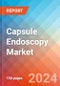 Capsule Endoscopy - Market Insights, Competitive Landscape, and Market Forecast - 2030 - Product Image