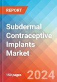 Subdermal Contraceptive Implants - Market Insights, Competitive Landscape, and Market Forecast - 2030- Product Image