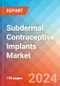 Subdermal Contraceptive Implants - Market Insights, Competitive Landscape, and Market Forecast - 2030 - Product Thumbnail Image