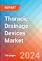 Thoracic Drainage Devices - Market Insights, Competitive Landscape, and Market Forecast - 2030 - Product Image