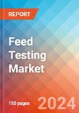 Feed Testing - Market Insights, Competitive Landscape, and Market Forecast - 2030- Product Image