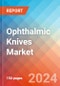 Ophthalmic Knives - Market Insights, Competitive Landscape, and Market Forecast - 2030 - Product Thumbnail Image