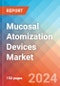 Mucosal Atomization Devices - Market Insights, Competitive Landscape, and Market Forecast - 2030 - Product Image