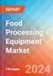 Food Processing Equipment - Market Insights, Competitive Landscape, and Market Forecast - 2030 - Product Thumbnail Image