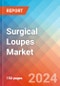 Surgical Loupes - Market Insights, Competitive Landscape, and Market Forecast - 2030 - Product Thumbnail Image