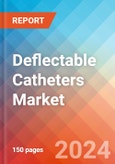 Deflectable Catheters - Market Insights, Competitive Landscape, and Market Forecast - 2030- Product Image