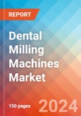 Dental Milling Machines - Market Insights, Competitive Landscape, and Market Forecast - 2030- Product Image