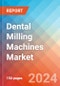 Dental Milling Machines - Market Insights, Competitive Landscape, and Market Forecast - 2030 - Product Image