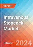 Intravenous Stopcock - Market Insights, Competitive Landscape, and Market Forecast - 2030- Product Image