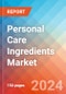 Personal Care Ingredients - Market Insights, Competitive Landscape, and Market Forecast - 2030 - Product Thumbnail Image