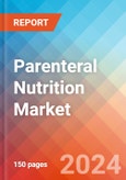 Parenteral Nutrition - Market Insights, Competitive Landscape, and Market Forecast - 2030- Product Image