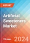 Artificial Sweeteners - Market Insights, Competitive Landscape, and Market Forecast - 2030 - Product Image