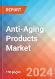 Anti-Aging Products - Market Insights, Competitive Landscape, and Market Forecast - 2030- Product Image