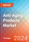 Anti-Aging Products - Market Insights, Competitive Landscape, and Market Forecast - 2030 - Product Image